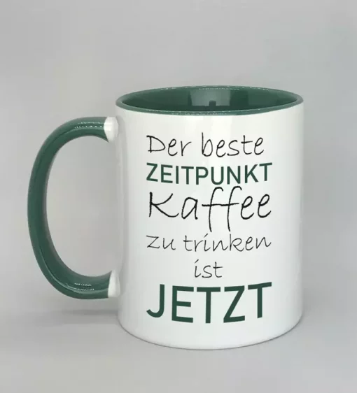Spruchtasse der beste Zeitpunkt Innenseite dunkelgrün