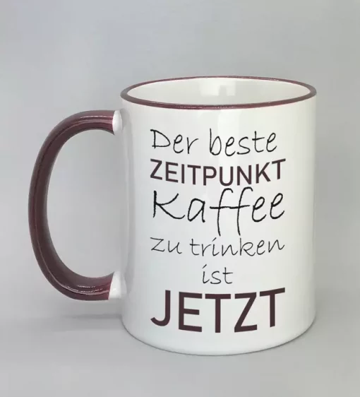 Spruchtasse Der beste Zeitpunkt Rand bordeaux