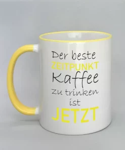 Spruchtasse der beste Zeitpunkt Rand gelb