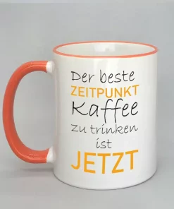 Spruchtasse der beste Zeitpunkt Rand orange