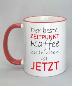 Spruchtasse der beste Zeitpunkt Rand rot