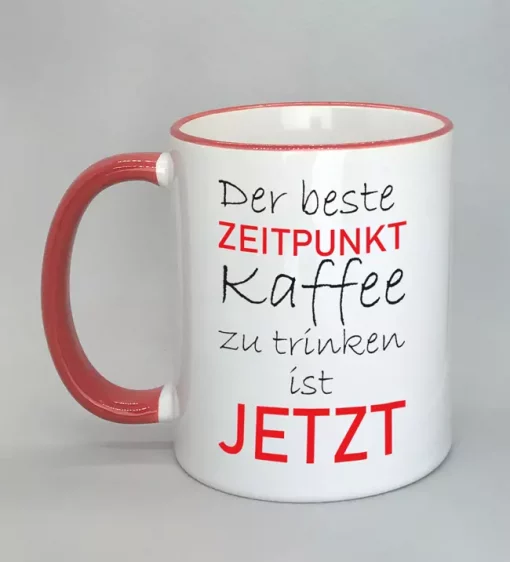 Spruchtasse der beste Zeitpunkt Rand rot