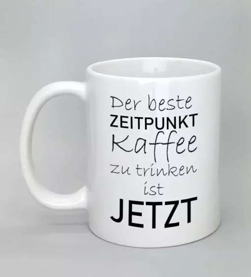 Spruchtasse der beste Zeitpunkt weiß