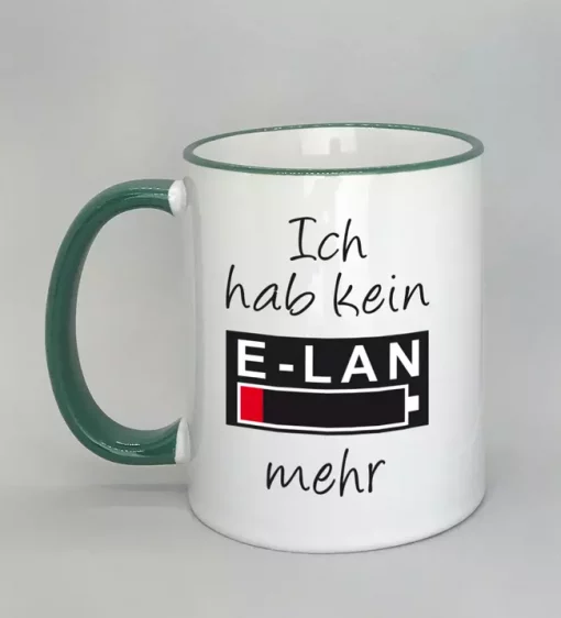 Spruchtasse Ich hab kein E-LAN mehr Rand dunkelgrün