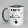 Spruchtasse Kaffee erreicht Stellen Innenseite dunkelgrün