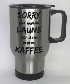 Thermobecher Sorry für meine Laune vor dem ersten Kaffee