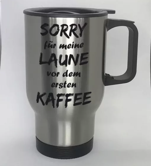 Thermobecher Sorry für meine Laune vor dem ersten Kaffee