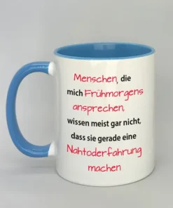 Spruchtasse Menschen die mich frühmorgens ansprechen... mit farbiger Innenseite hellblau