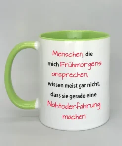 Spruchtasse Menschen die mich frühmorgens ansprechen... mit farbiger Innenseite hellgrün