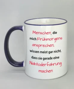 Spruchtasse Menschen die mich frühmorgens ansprechen... mit farbigem Rand dunkelblau