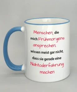 Spruchtasse Menschen die mich frühmorgens ansprechen... mit farbigem Rand hellblau