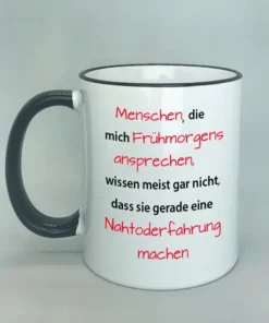 Spruchtasse Menschen die mich frühmorgens ansprechen... mit farbigem Rand schwarz