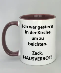Spruchtasse Ich war gestern in der Kirche um zu beichten mit farbiger Innenseite bordeaux