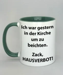 Spruchtasse Ich war gestern in der Kirche um zu beichten mit farbiger Innenseite dunkelgrün