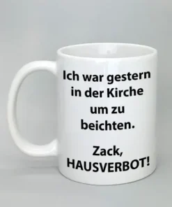 Spruchtasse Ich war gestern in der Kirche um zu beichten weiß