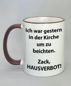 Spruchtasse Ich war gestern in der Kirche um zu beichten mit farbigem Rand bordeaux