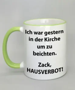 Spruchtasse Ich war gestern in der Kirche um zu beichten mit farbigem Rand hellgrün