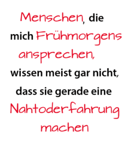 Motiv: Menschen die mich frühmorgens ansprechen