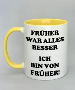 Spruchtasse "Früher war alle besser" Innenseite gelb