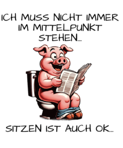 Spruchtasse "Ich muss nicht immer im Mittelpunkt stehen. Sitzen ist auch ok"